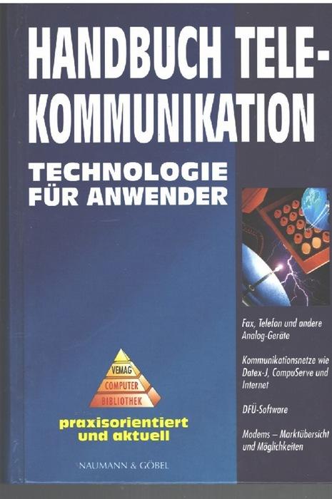 Handbuch Telekommunikation Technologie für Anwender Volkswirtschaftliche und betriebswirtschaftliche Perspektiven. - Maximilian, J. und Moritz Fox