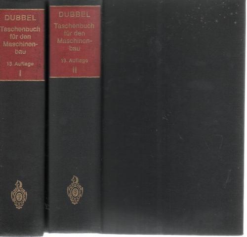 Taschenbuch für den Maschinenbau Teil 1 + 2 das bewährte Lehr und Arbeitsbuch für Unterricht, fortbildung und Praxis von Heinrich Dubbel mit 3000 bildern - Dubbel, Heinrich