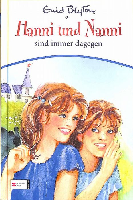 Hanni und Nanni sind immer dagegen Mädchengeschichten aus einem Internat von Enid Blyton - Enid Blyton