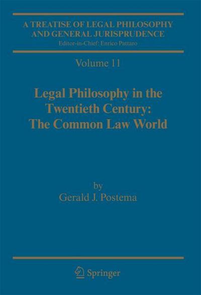 A Treatise of Legal Philosophy and General Jurisprudence: Volume 11: Legal Philosophy in the Twentieth Century: The Common Law World : Volume 11: Legal Philosophy in the Twentieth Century: The Common Law World - Gerald Postema