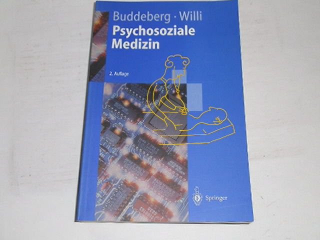 Psychosoziale Medizin : mit 72 Tabellen. - Buddeberg, Claus [Hrsg.] ; Ackermann-Liebrich, Ursula