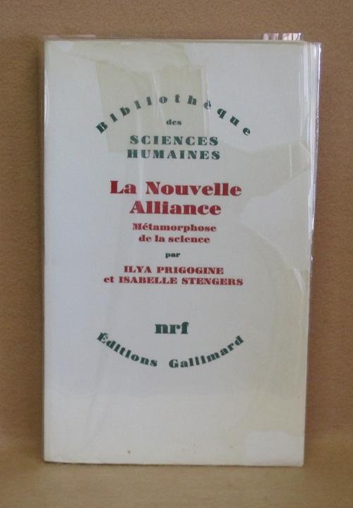 La Nouvelle Alliance Métamorphose de la science by Prigogine, Ilya & Isabelle Stengers Good