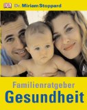 Familienratgeber Gesundheit. Ins Deutsche übers. v. Werner Horwarth - Stoppard, Miriam