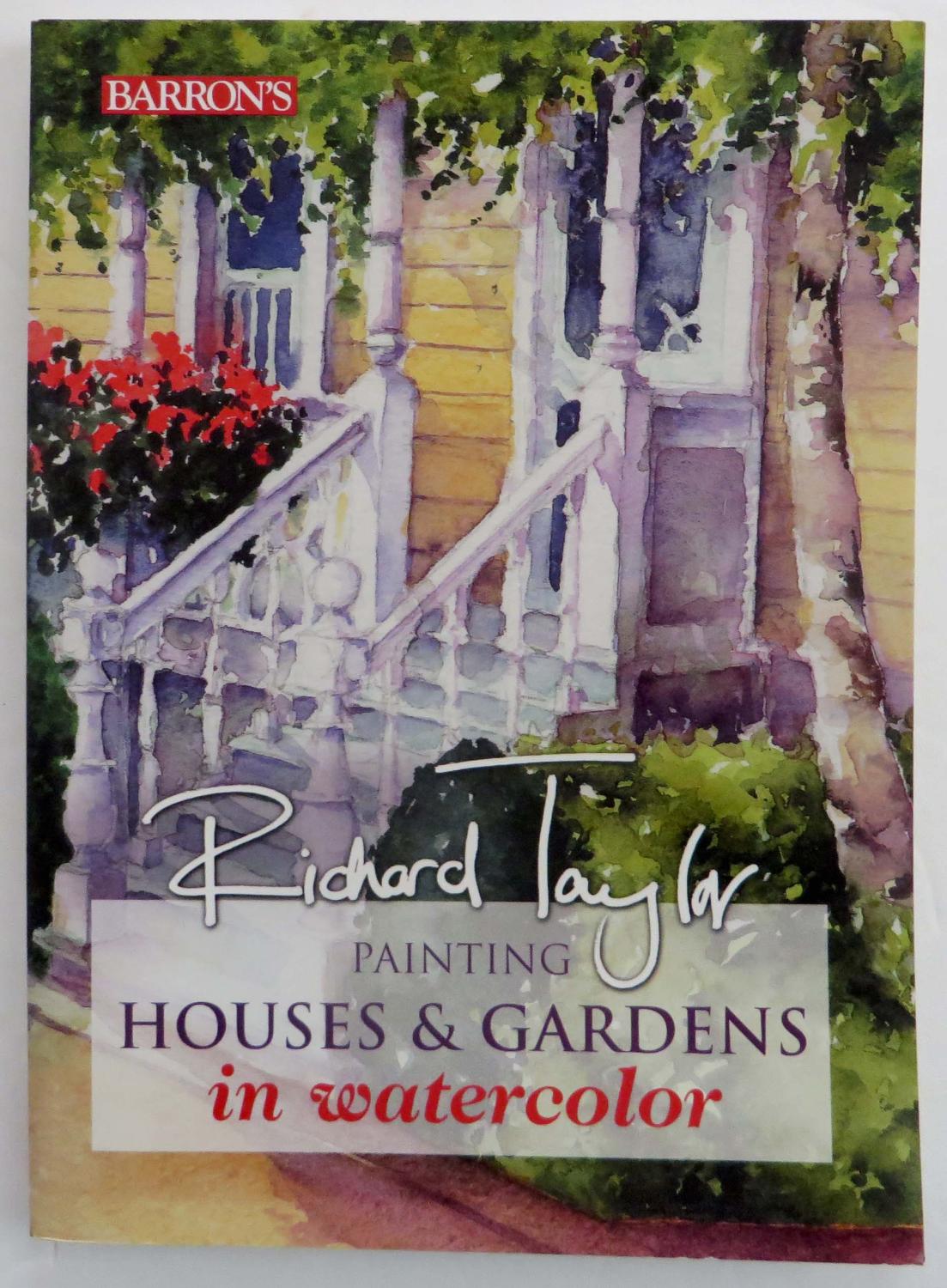 Download Painting Houses Gardens In Watercolor By Taylor Richard As New Soft Cover 2003 Signed By Author S Ewcs Bookends