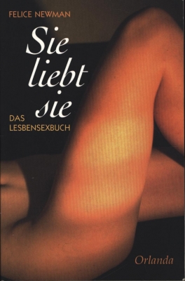 Sie liebt sie. Das Lesbensexbuch. 1. Auflage.,Aus dem amerikanischen Englisch von Ekpenyong Ani, Anke Mai und Christine Mauch., - Newman, Felice