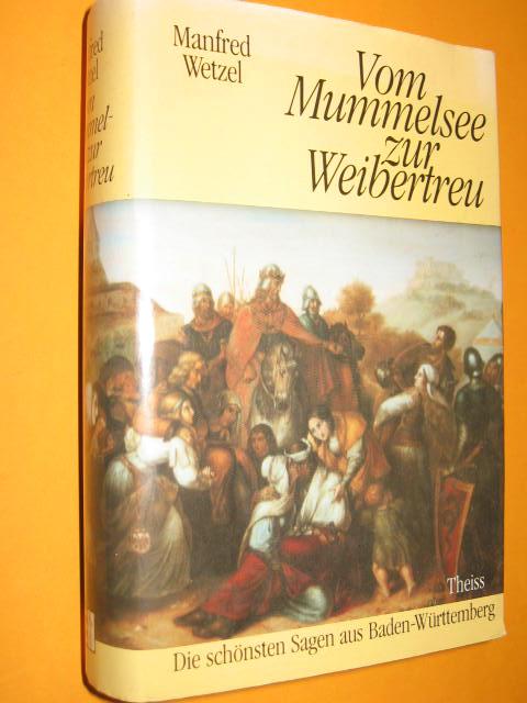 Vom Mummelsee zur Weibertreu. Die schönsten Sagen aus Baden-Württemberg. Mit Illustrationen von Joachim Burzik. - Wetzel, Manfred