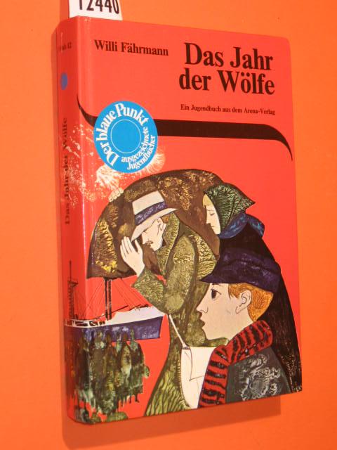 Das Jahr der Wölfe. Die Geschichte einer Flucht. - Fährmann, Willi