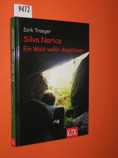Silva Norica. Ein Wald voller Abenteuer. Mit Illustrationen von Sabine Röhr. Vignetten vom Autor. - Traeger, Dirk