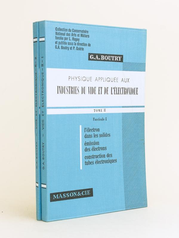 Physique appliquée aux Industries du vide et de l'électronique Tome II ...