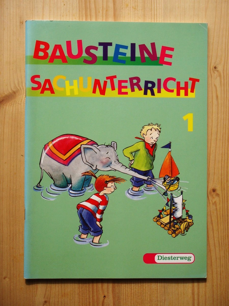 Bausteine Sachunterricht 1 - Buck, Siegfried (Hg.) ; Mitarbeit: Hinze, Gabriele; Lüftner, Werner; Mutschler, Dieter; Schell, Luitgard; Weinrebe, Helge; Buck, Gisela; Müller, Siegfried