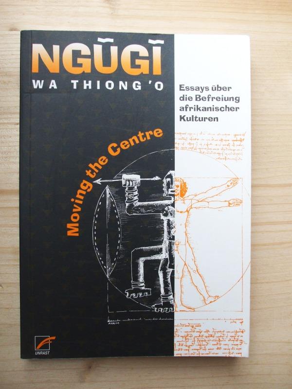 Moving the centre : Essays über die Befreiung afrikanischer Kulturen - Ngugi wa Thiong'o