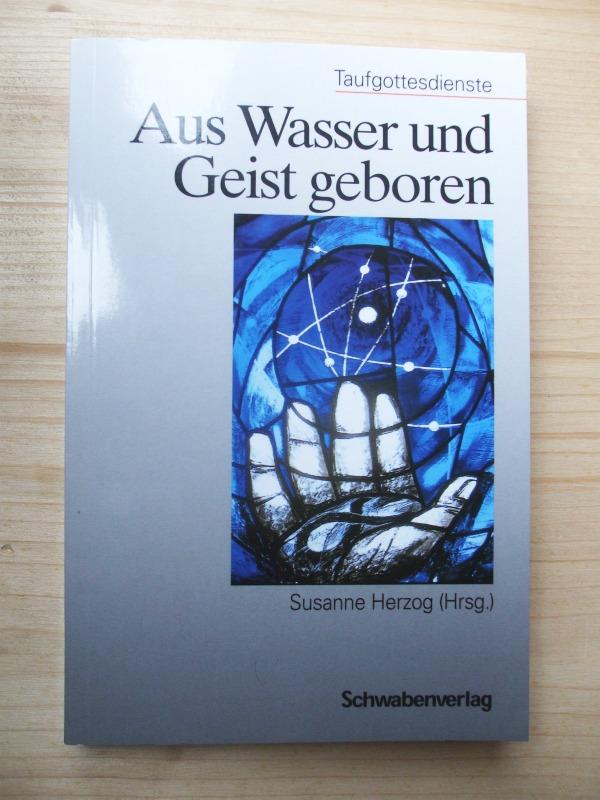 Aus Wasser und Geist geboren: Taufgottesdienste