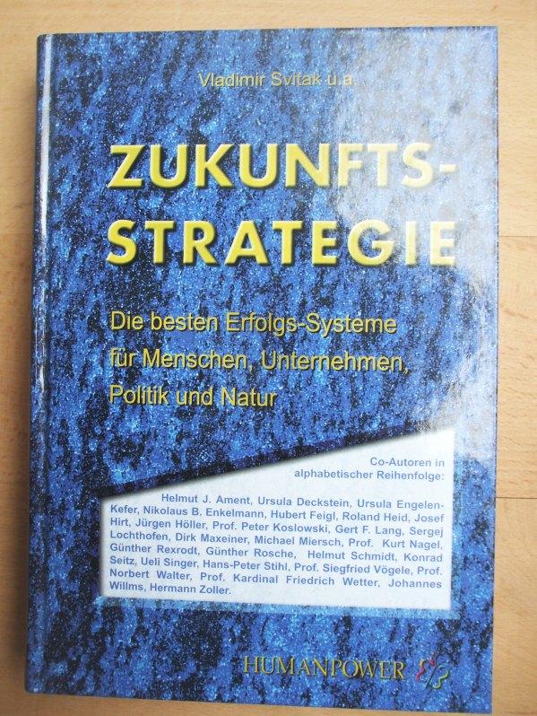 Zukunfts-Strategie (Zukunftsstrategie) - Die besten Erfolgs-Systeme für Menschen, Unternehmen, Politik und Natur - Svitak, Vladimir
