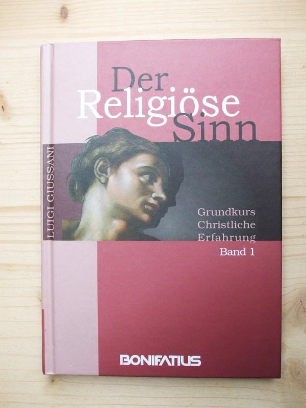 Der Religiöse Sinn. Grundkurs christliche Erfahrung Bd. 1 / Band I. - Giussani, Luigi