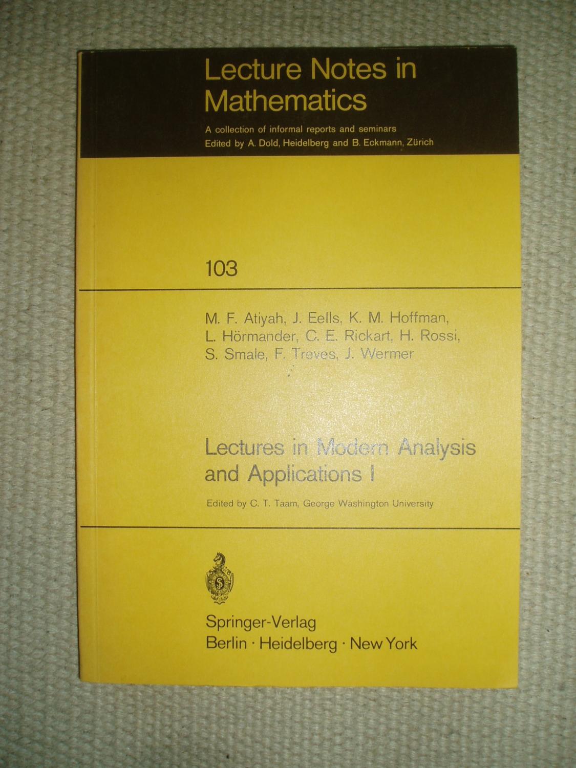 Lectures in Modern Analysis and Applications, I - Atiyah, M. F.; Eells, J. ; Hoffman, K. M. ; Hörmander, L. ; Rickart, C. E.; Rossi, H. ; et al. [Taam, C.T. ; editor: ]