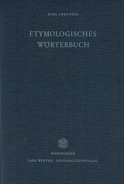 Etymologisches Wörterbuch der europäischen (germanischen, romanischen und slavischen) Wörter orientalischen Ursprungs - Karl Lokotsch