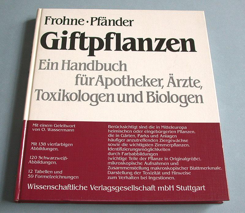 Giftpflanzen. Ein Handbuch für Apotheker, Ärzte, Toxikologen und Biologen. - Frohne, Dietrich und Hans Jürgen Pfänder
