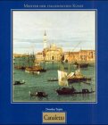 Giovanni Antonio Canal, genannt Canaletto. - Canaletto, Dorothea Terpitz und Giovanni A. Canal