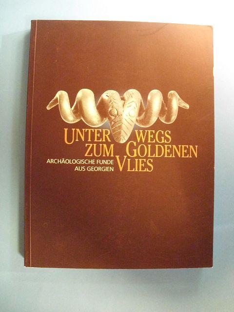 Unterwegs zum Goldenen Vlies. Archäologische Funde aus Georgien. Ausstellungskatalog. - Miron, Andrei und Winfried Orthmann (Hrsg.)