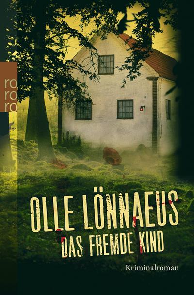 Das fremde Kind : Kriminalroman - Olle Lönnaeus