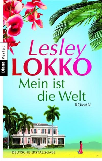 Mein ist die Welt : Roman. Deutsche Erstausgabe - Lesley Lokko