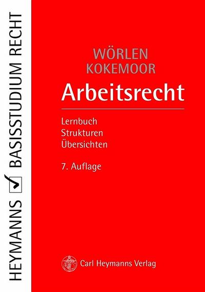 Arbeitsrecht: Lernbuch - Strukturen - Übersichten - Rainer Wörlen, Axel Kokemoor
