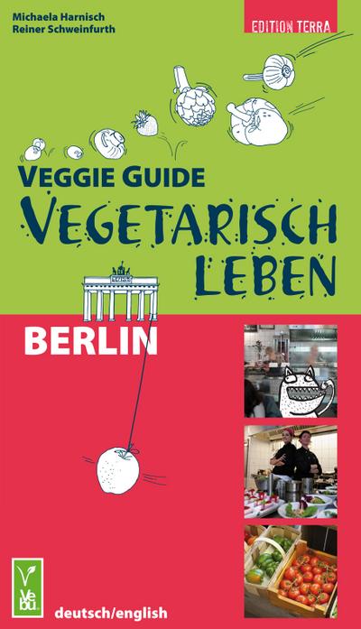 Veggie Guide Berlin : Vegetarisch Leben - Michaela Harnisch