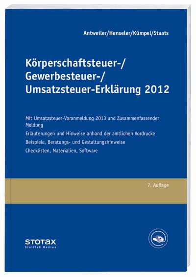 Körperschaftsteuer- / Gewerbesteuer- / Umsatzsteuer-Erklärung 2012 : Mit Umsatzsteuer-Voranmeldung und Zusammenfassender Meldung 2013. Erläuterungen und Hinweise anhand der amtlichen Vordrucke. Beispiele, Beratungs- und Gestaltungshinweise. Materialien. Inkl. Zugang zur Online-Datenbank, Zugangscode im Buch. Mit Vordruck Gem 1 und Gem 1 A. Gesetz zur Änderung und Vereinfachung der Unternehmensbesteuerung und des steuerlichen Reisekostenrechts - Paul U. Antweiler