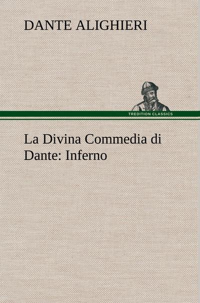 La Divina Commedia di Dante: Inferno - Dante Alighieri