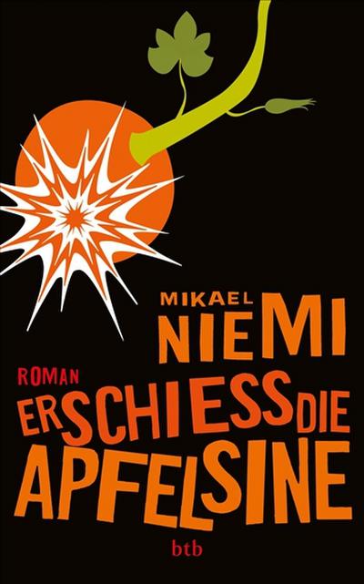 Erschieß die Apfelsine : Roman - Mikael Niemi