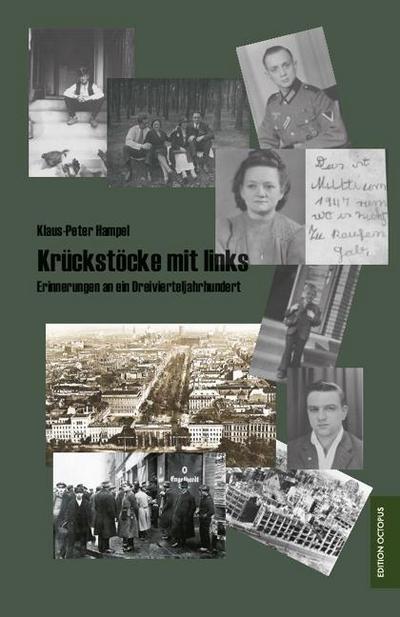 Krückstöcke mit Links : Erinnerungen an ein Dreivierteljahrhundert - Klaus-Peter Hampel