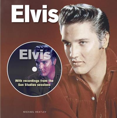 Elvis, w. Audio-CD : Includes CD with many of his most-loved rock 'n' roll tracks - Michael Heatley