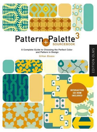 Pattern + Palette Sourcebook, w. CD-ROM. Vol.3 : A Complete Guide to Choosing the Perfect Color and Pattern in Design - Gillian Blease