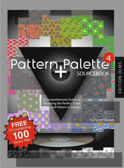 Pattern + Palette Sourcebook 4 : A Comprehensive Guide to Choosing the Perfect Pattern and Color in Design. Autorisierte amerikanische Originalausgabe. Including a companion CD-ROM for PC/Mac. - Harvey Rayner