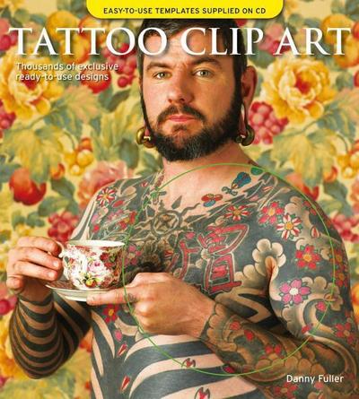 Tattoo Clip Art, w. CD-ROM : Thousands of exclusive ready-to-use designs - Danny Fuller