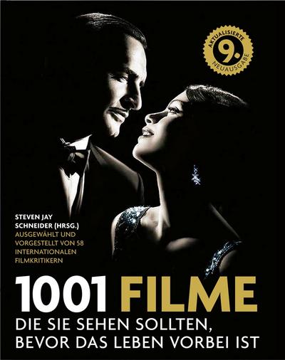1001 Filme, die Sie sehen sollten, bevor das Leben vorbei ist : Die besten Filme aller Zeiten, ausgewählt und vorgestellt von führenden Filmkritikern - Steven J. Schneider