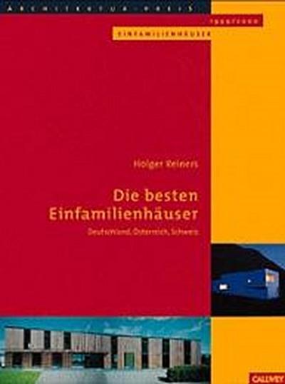 Die besten Einfamilienhäuser: Deutschland Österreich Schweiz Architekturpreis Einfamilienhäuser 1999/2000 : Deutschland, Österreich, Schweiz - Holger Reiners