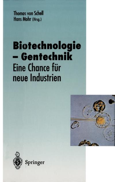 Biotechnologie - Gentechnik: Eine Chance für neue Industrien (Veröffentlichungen der Akademie für Technikfolgenabschätzung in Baden-Württemberg) : Eine Chance für neue Industrien - Thomas Von Schell