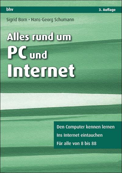 Alles rund um PC und Internet (mitp für Oldies) : Den Computer kennen lernen. Ins Internet eintauchen. Für alle von 8 bis 88 - Sigrid Born, Hans-Georg Schumann