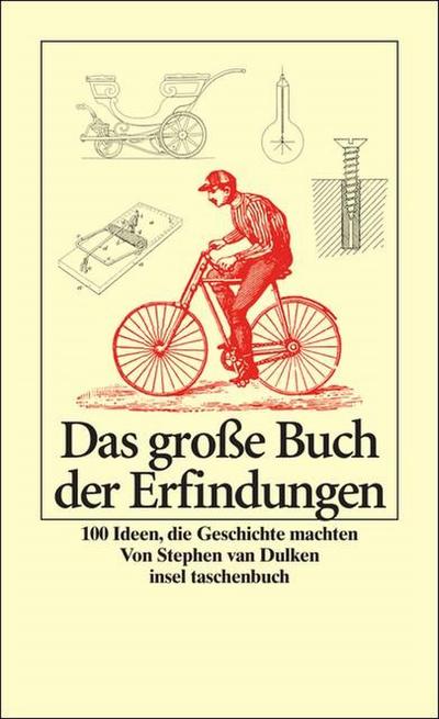 Das große Buch der Erfindungen: 100 Ideen, die Geschichte machten (insel taschenbuch) : 100 Ideen, die Geschichte machten - Stephen van Dulken