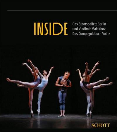 Inside: Das Staatsballett Berlin und Vladimir Malakhov. Band 2. : Das Staatsballett Berlin und Vladimir Malakhov - Christiane Theobald