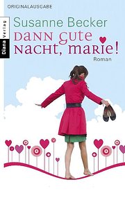 Dann gute Nacht, Marie!: Roman : Roman. Originalausgabe - Susanne Becker