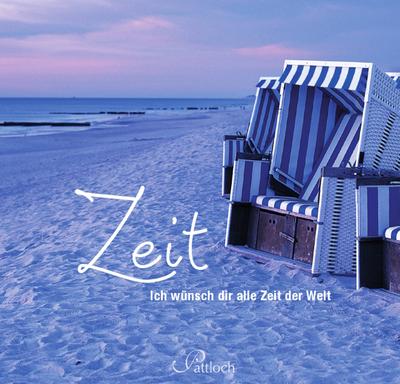 Zeit: Ich wünsch dir alle Zeit der Welt : Ich wünsch dir alle Zeit der Welt