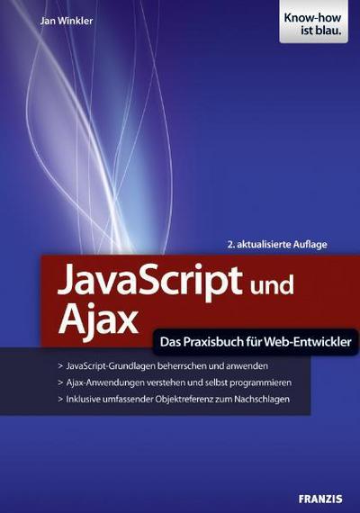 JavaScript und Ajax - Das Praxisbuch für Web-Entwickler : Das Praxisbuch für Web-Entwickler - Jan Winkler