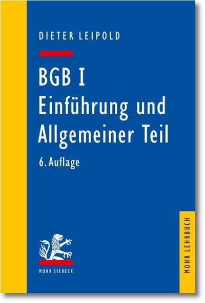BGB I: Einführung und Allgemeiner Teil: Ein Lehrbuch mit Fällen und Kontrollfragen : Ein Lehrbuch mit Fällen und Kontrollfragen - Dieter Leipold