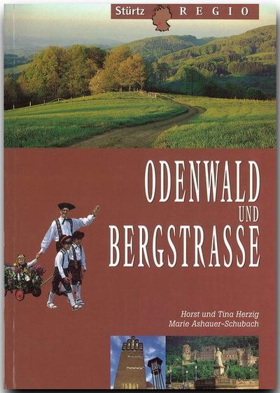 Odenwald und Bergstrasse (Stürtz Regio) - Ashauer-Schubach, Marie; Herzig, Horst; Herzig, Tina