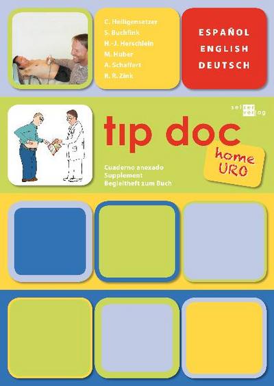 tip doc - home uro: Urologie-Begleitheft zum Buch; Spanisch-Englisch-Deutsch : Urologie-Begleitheft zum Buch; Spanisch-Englisch-Deutsch - Christina Heiligensetzer, Safiye Buchfink, Hans J. Herschlein, Meike Huber, Andreas Schaffert, Rene R. Zink
