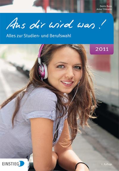 Aus dir wird was !: Alles zur Studien- und Berufswahl - Denis Buss, Anke Tillmann