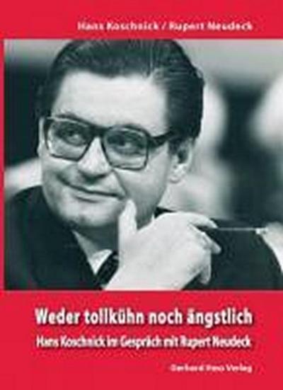 Weder tollkühn noch ängstlich: Hans Koschnick im Gespräch mit Rupert Neudeck : Hans Koschnick im Gespräch mit Rupert Neudeck - Hans Konschnick,Rupert Neudeck