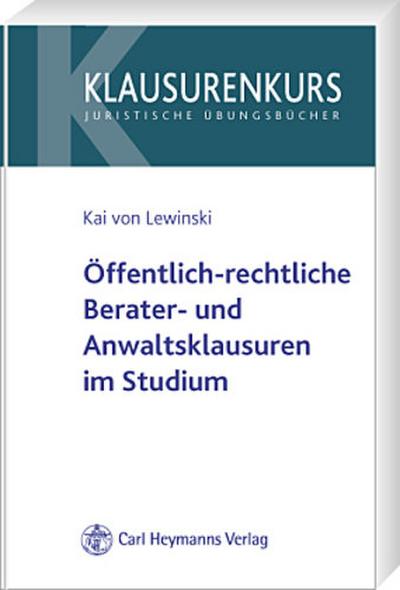 Öffentlich-rechtliche Anwaltsklausuren in Studium und Examen